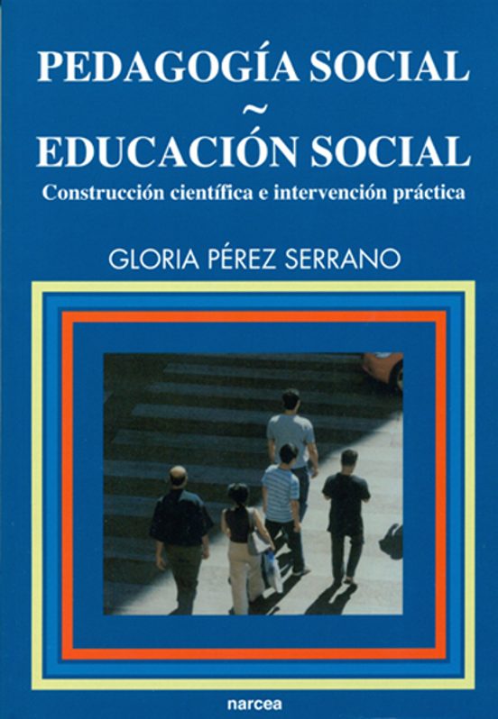 Pedagogia Social. Educacion Social: Construccion Cientifica e Int Erve
