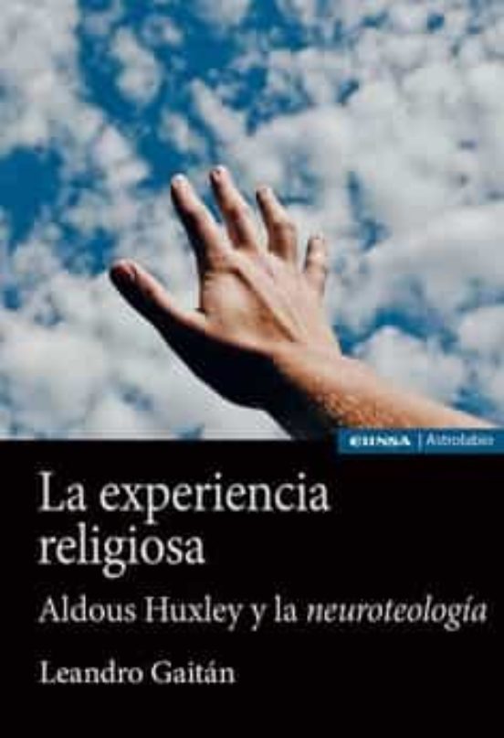 La Experiencia Religiosa: Aldous Huxley Y La Neuroteologia