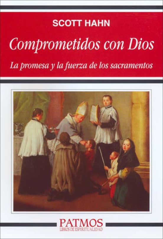 Comprometidos Con Dios: La Promesa Y La Fuerza De Los Sacramentos