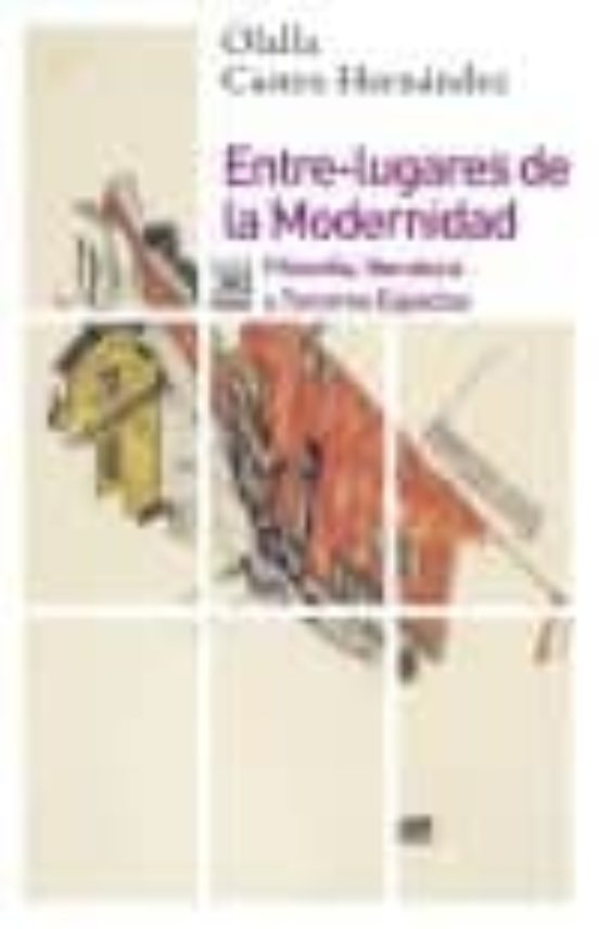 Entre-Lugares de la Modernidad: Filosofia Literatura y Terceros Espaci