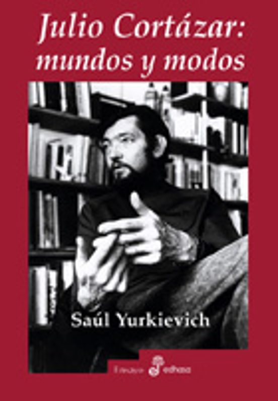 Julio Cort zar: Mundos Y Modos