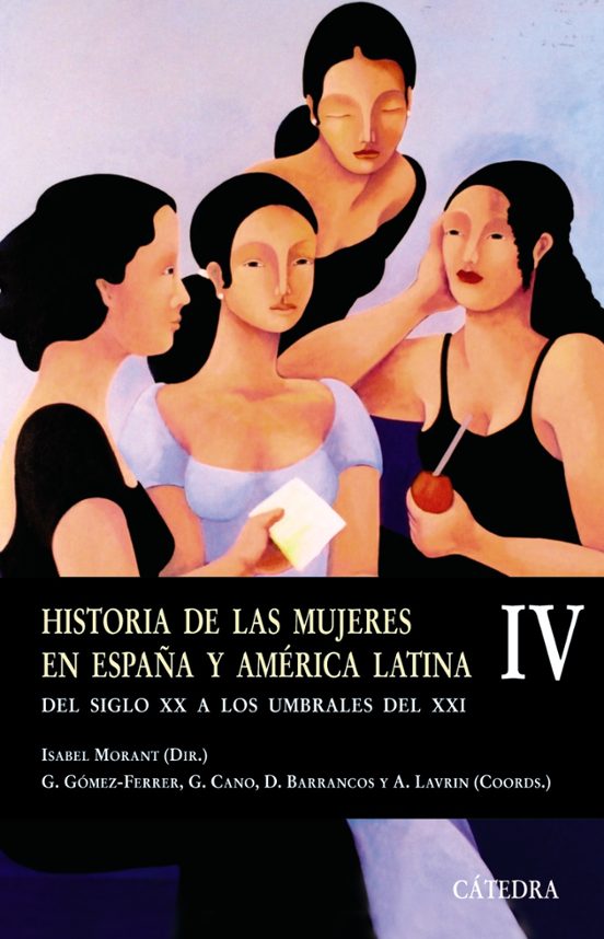 Historia De Las Mujeres En España Y America Latina : Del Sigl O Xx