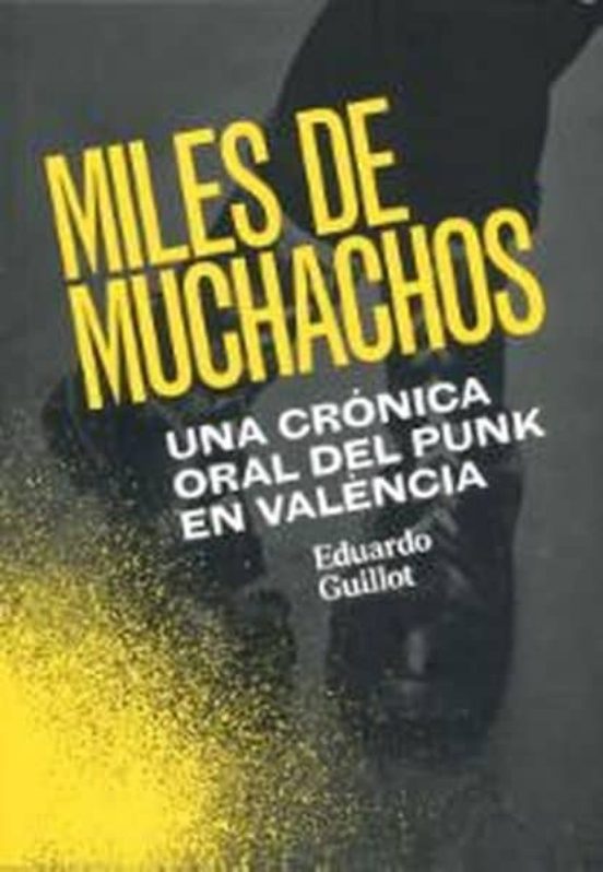 Miles De Muchachos: Una Cronica Oral Del Punk En Valencia