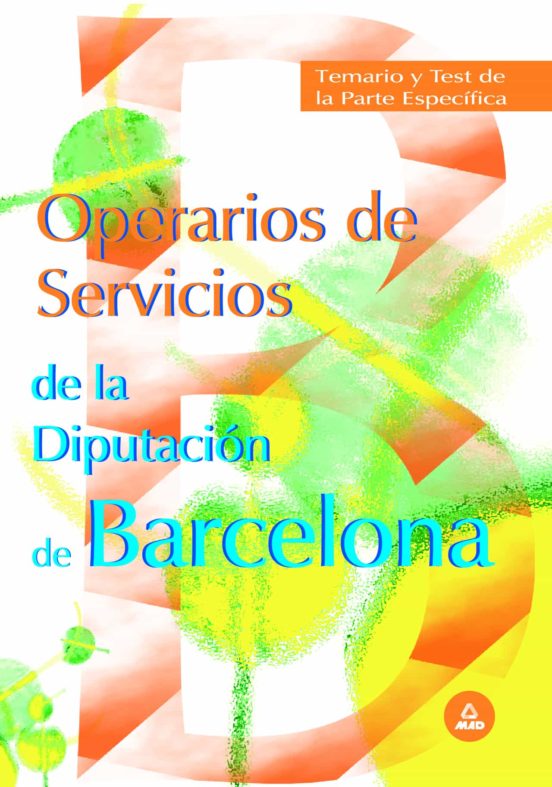 Operarios De Servicios De La Diputacion Provincial De Barcelona. Temario Y Test De La Parte Especifica