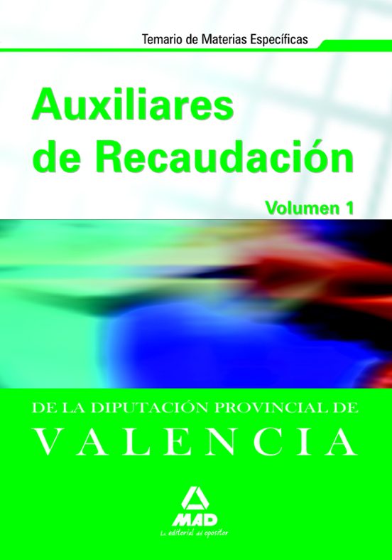 Auxiliares De Recaudación De La Diputación Provincial De Valencia. Temario De Materias Específicas. Volumen 1