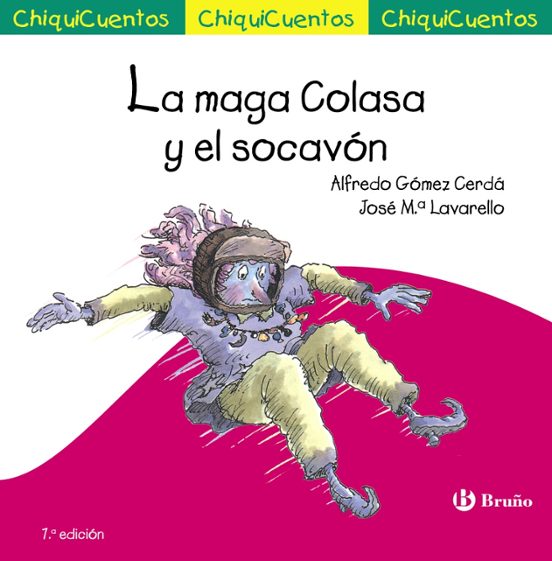 Chiquicuentos 7 : La Maga Colasa Y El Socavon