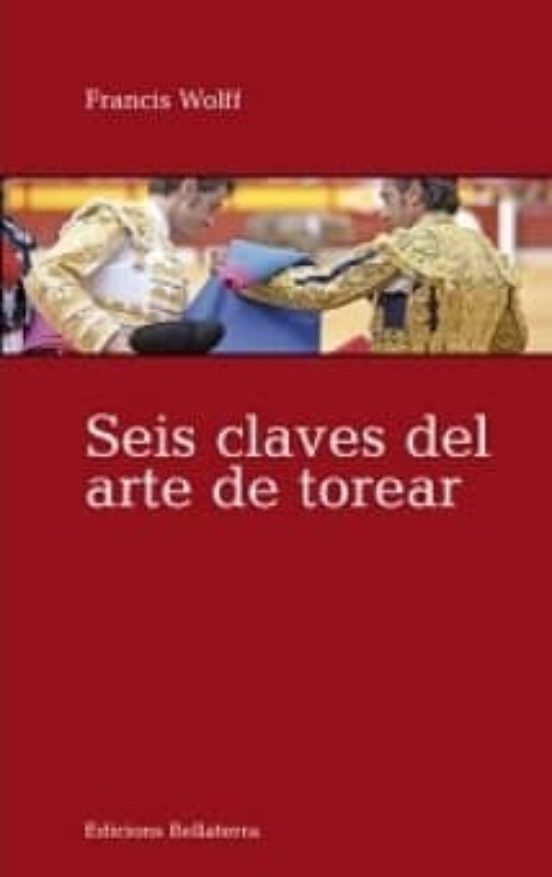 Seis Claves Del Arte De Torear