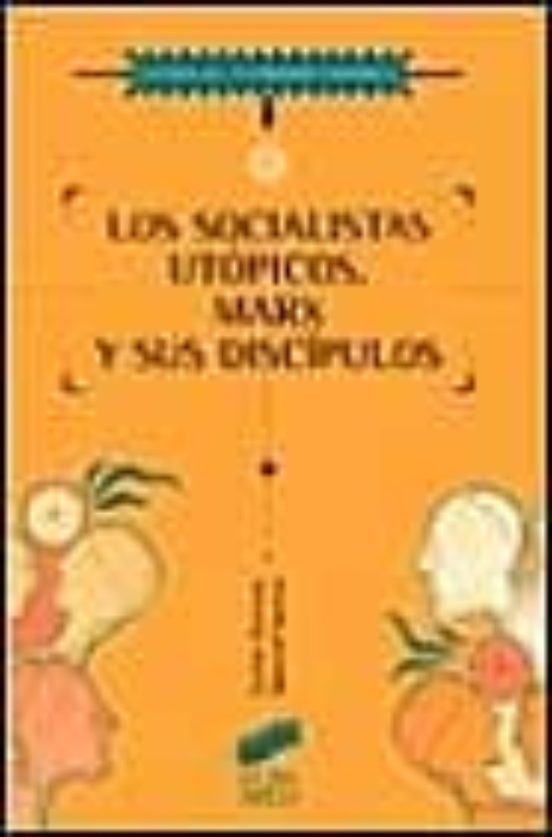 Los Socialistas Utopicos: Marx Y Sus Discipulos