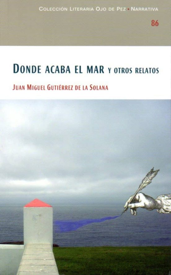 Donde Acaba El Mar Y Otros Relatos