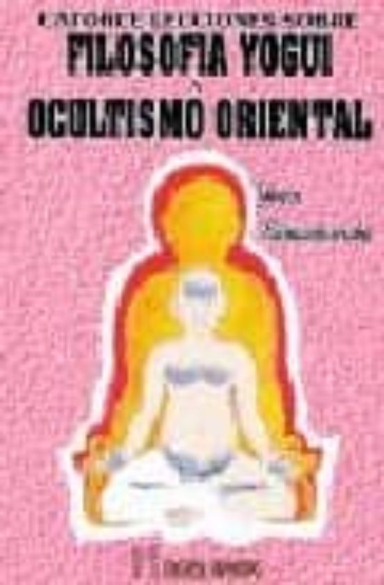 Catorce Lecciones Sobre Filosofia Yogui Y Ocultismo Oriental: Tu Puede