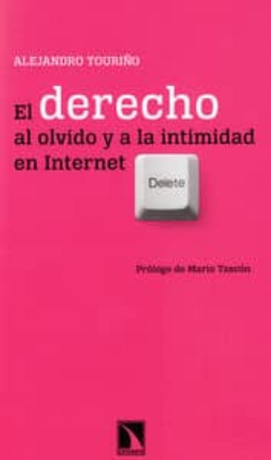 El Derecho Al Olvido Y A La Intimidad En Internet