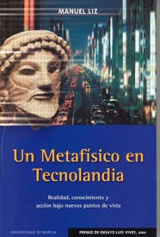 Un Metafisico En Tecnolandia: Realidad Conocimiento Y Accion Baj O Nue