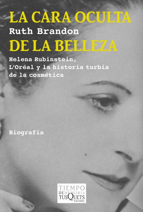 La Cara Oculta De La Belleza: Helena Rubinstein L Oreal Y La His Toria