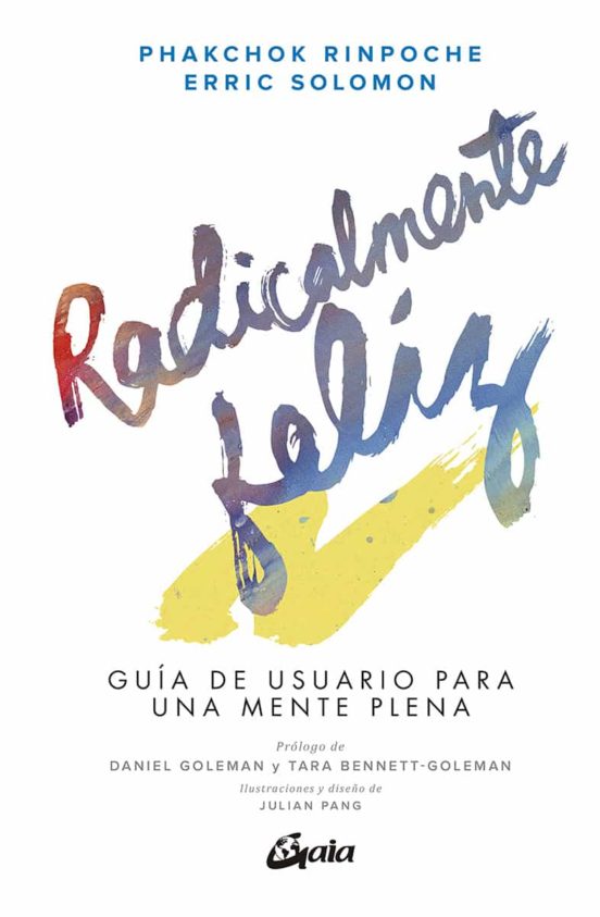 Radicalmente Feliz: Guia De Usuario Para Una Mente Plena