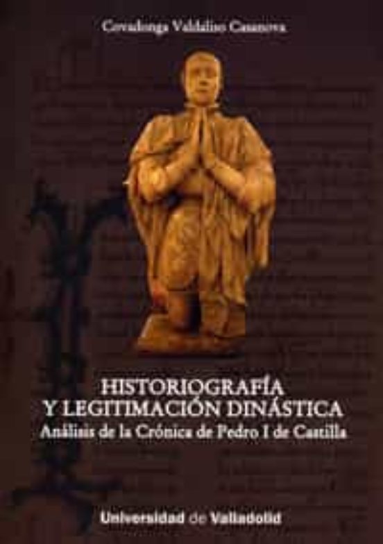 Historiografia y Legitimacion Dinastica: Analisis de la Cronica D e Pe