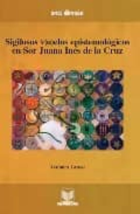 Sigilosos Vuelos Epistemologicos En Sor Juana Ines De La Cruz
