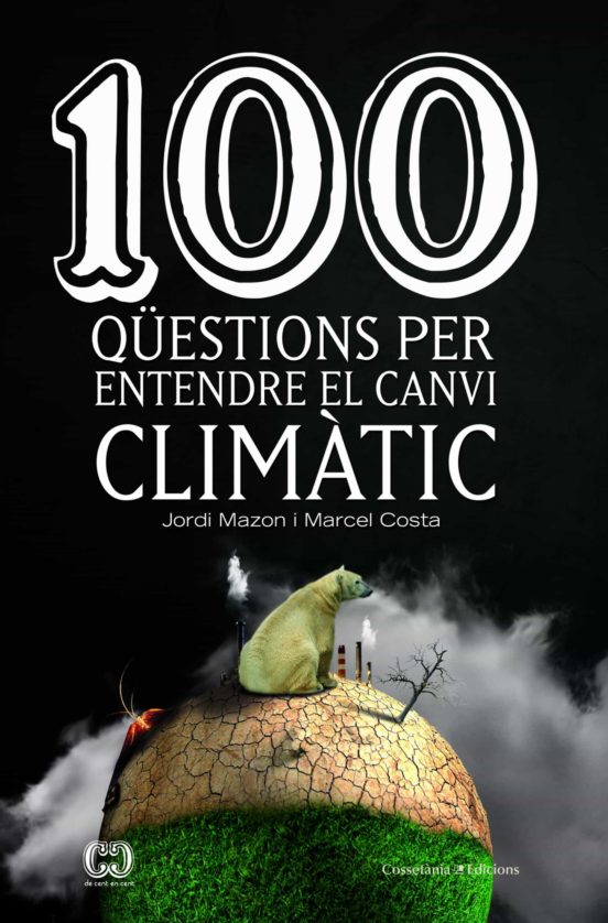 100 Qüestions Per Entendre El Canvi Climàtic