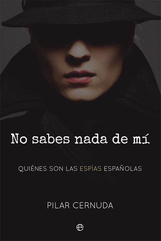 No Sabes Nada De Mí: Quiénes Son Las Espías Españolas
