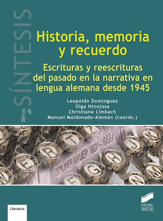 Historia Memoria Y Recuerdo: Escrituras Y Reescrituras Del Pasado En L