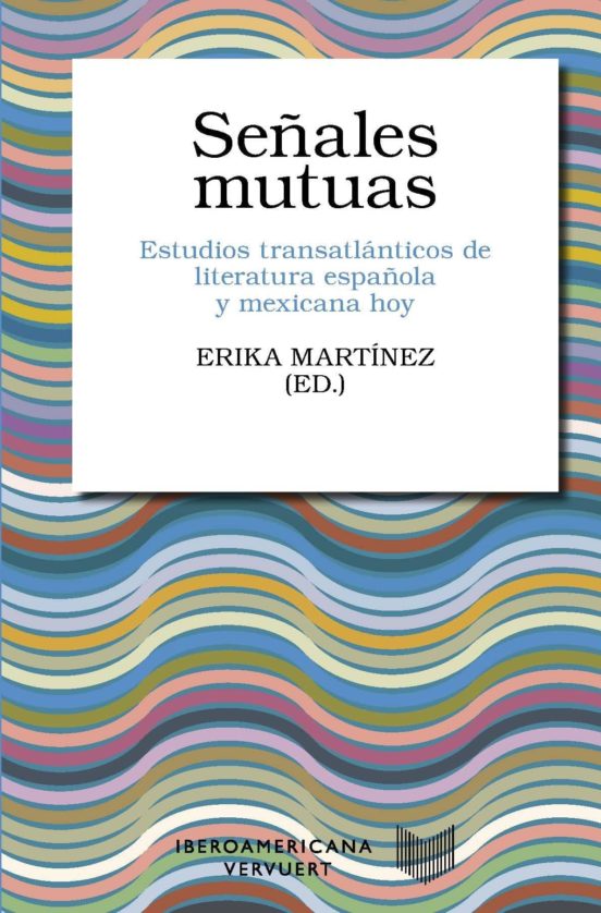 Señales Mutuas: Estudios Transatlanticos De Literatura Española Y Mexi