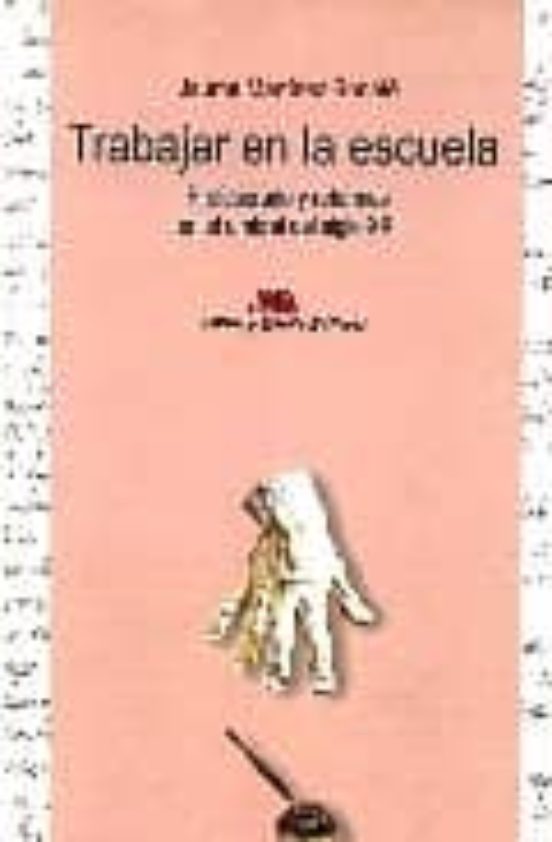 Trabajar En La Escuela: Profesorado Y Reformas En El Umbral Del S Iglo