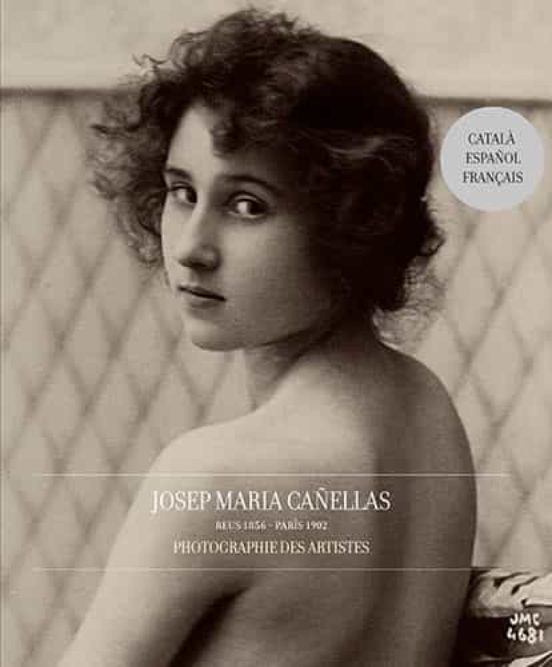 Josep Maria Cañellas: Photographe Des Artistes Reus 1856 - Paris 1902e
