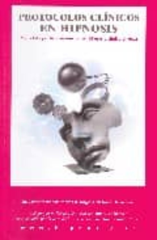 Hipnosis Clinica Protocolos Clinicos En Hipnosis: Metodologia De Inter
