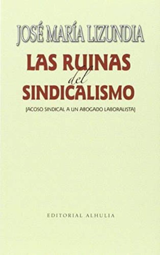 Las Ruinas Del Sindicalismo