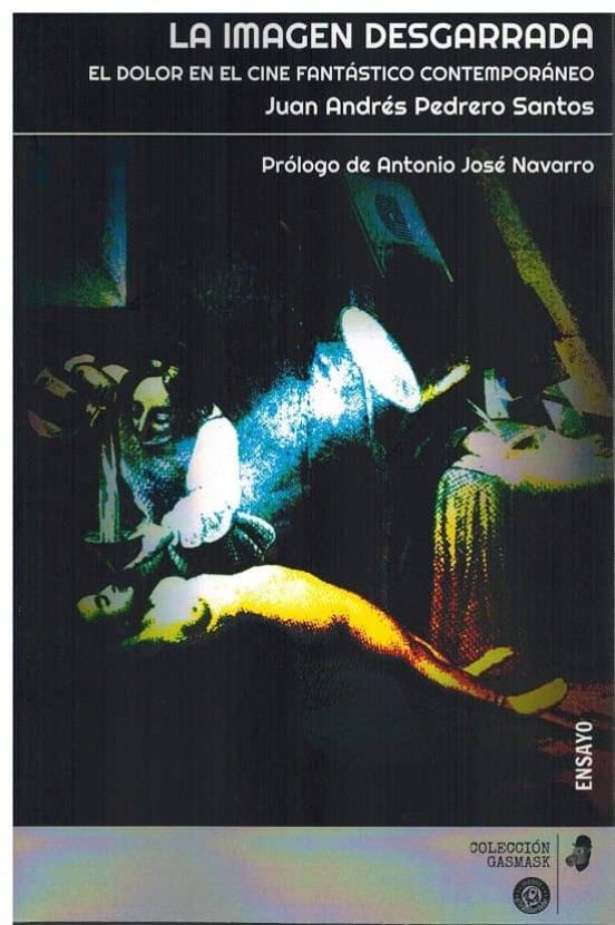 La imagen desgarrada. El dolor en el cine fantástico contemporáneo