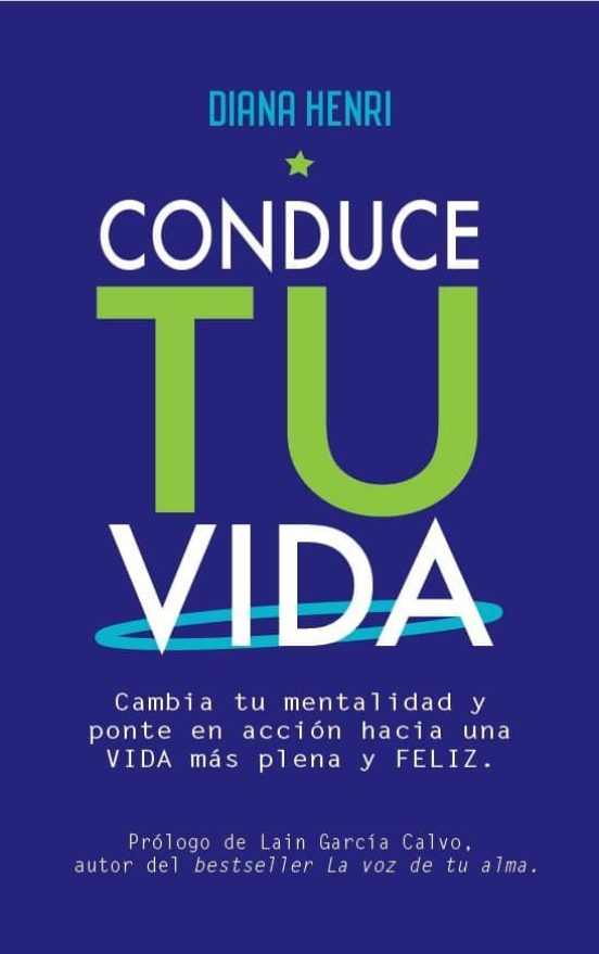 Conduce Tu Vida. Cambia Tu Mentalidad Y Ponte En Accion Hacia Una Vida
