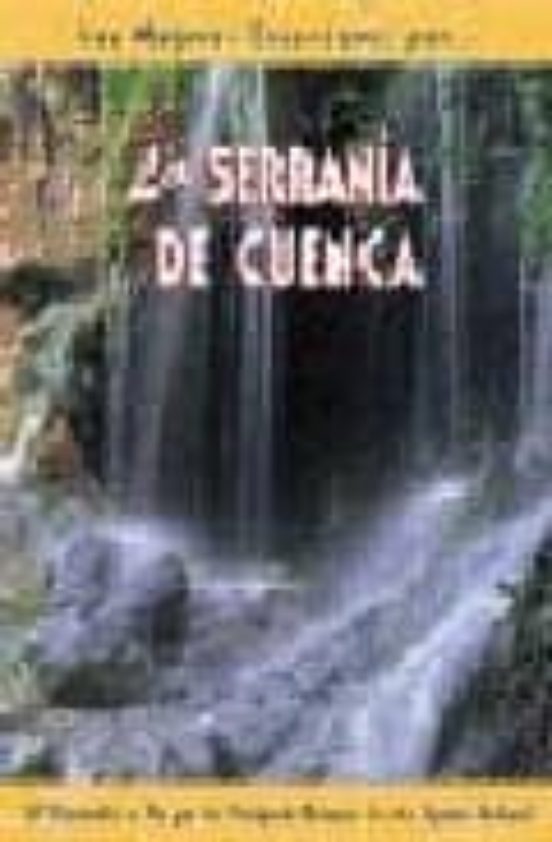 La Serrania De Cuenca: 28 Recorridos A Pie Por Los Principales En Clav