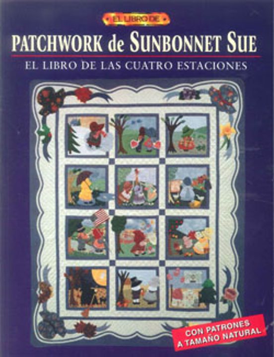 El Libro De Patchwork De Sunbonnet Sue: El Libro De Las Cuatro Es Taci