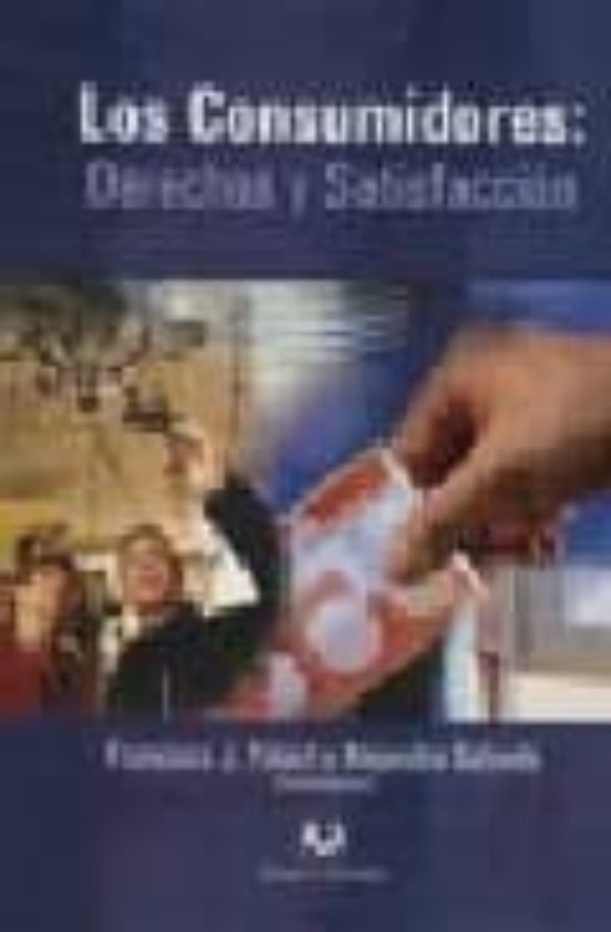 Los Consumidores : Derechos Y Satisfaccion