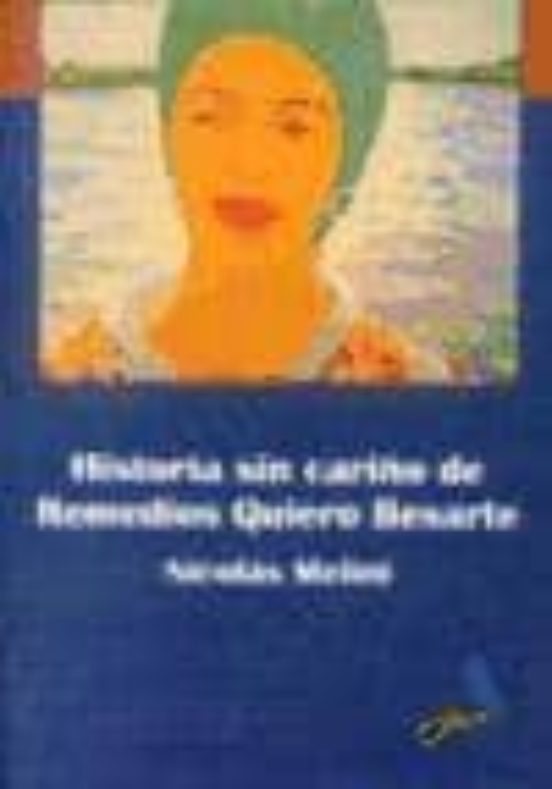 Historia Sin Cariño De Remedios Quiero Besarte