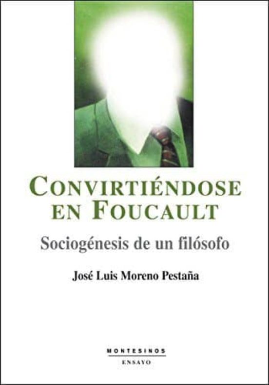 Convirtiendose En Foucault: Sociogenesis De Un Filosofo