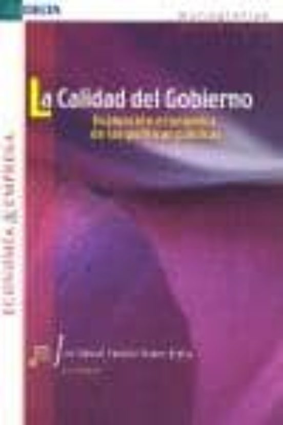 La Calidad Del Gobierno: Evaluacion Economica De Las Politicas Pu Blic