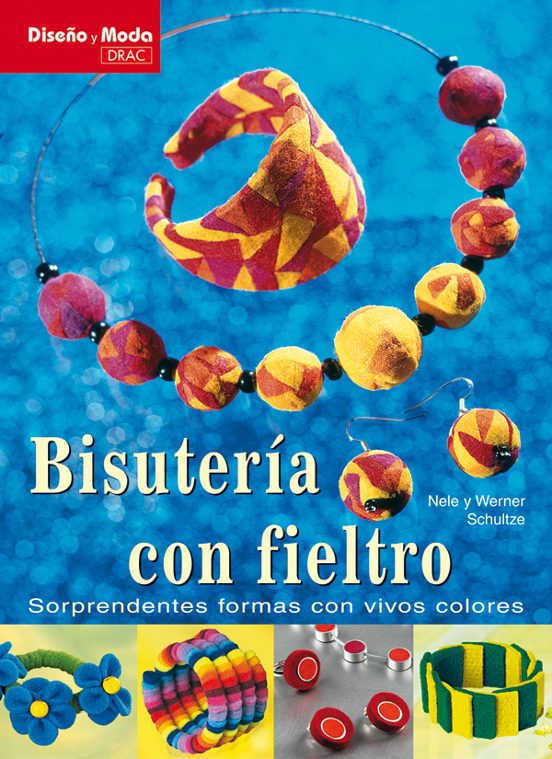 Bisuteria Con Fieltro Sorprendentes Formas Con Vivos Colores