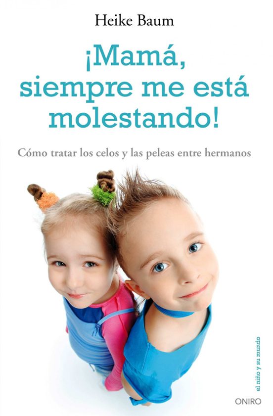 ¡mama Siempre Me Esta Molestando! Como Tratar Los Celos Y Las Pe Leas