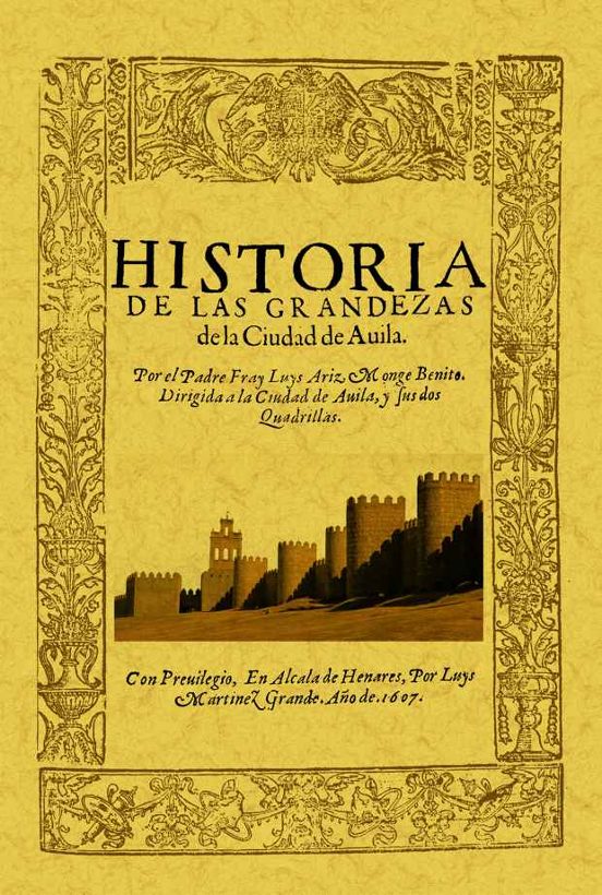 Avila. Historia De Las Grandezas De La Ciudad