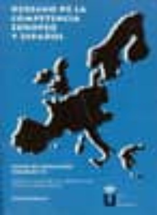 Derecho De La Competencia Europeo Y Español : Curso De In Icia