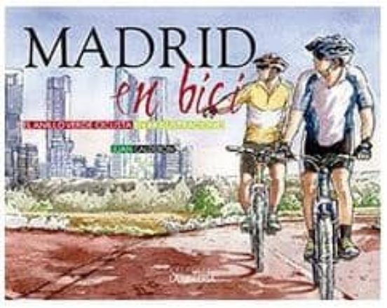 Madrid En Bici: El Anillo Verde Ciclista En 64 Ilustraciones