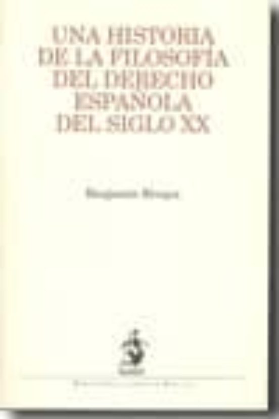 Una Historia De La Filosofía Del Derecho Española Del Siglo XX