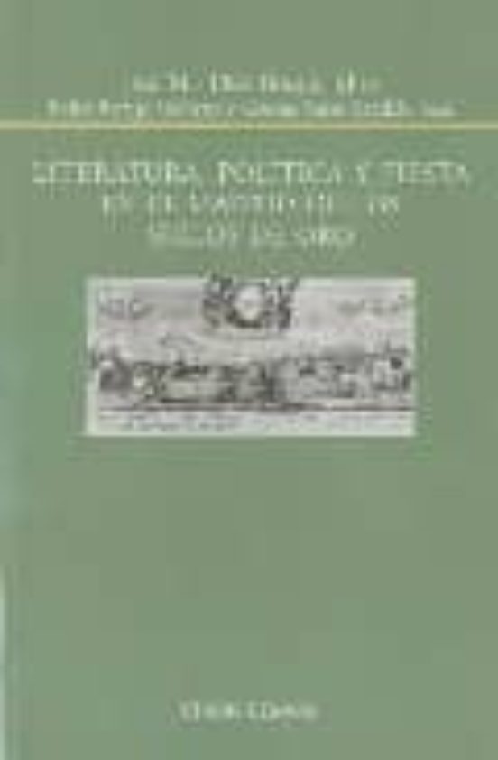 Literatura Politica Y Fiesta En El Madrid De Los Siglos De Oro