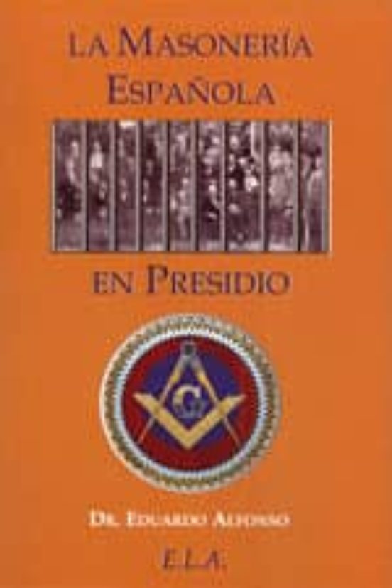 La Masoneria Española En Presidio