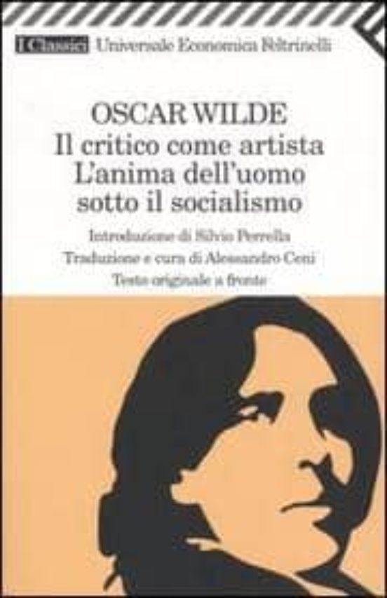 Il Critico Come Artista. L Anima Dell Uomo Sotto Il Socialismo. T Esto