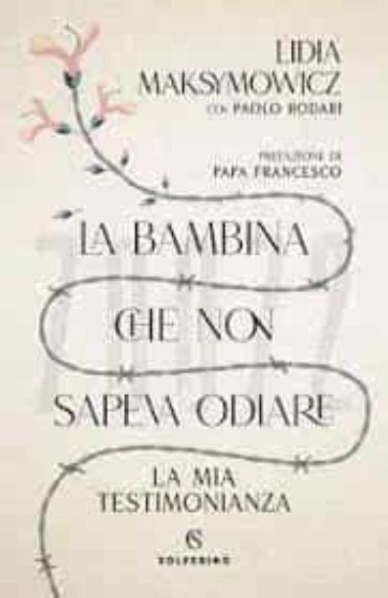 La Bambina Che Non Sapeva Odiare. La Mia Testimonianza