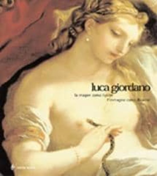 Luca Giordano: La Imagen Como Ilusion/l Immagine Come Illusione