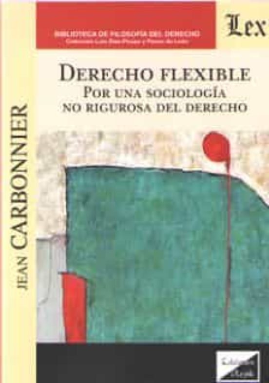 Derecho Flexible: Por Una Sociologia No Rigurosa Del Derecho