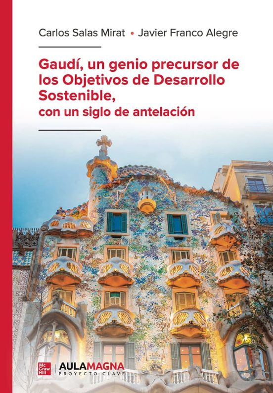 Gaudí Un Genio Precursor De Los Objetivos De Desarrollo Sostenib Le Co
