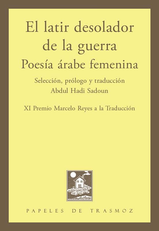 El Latir Desolador de la Guerra. Poesía Árabe Femenina